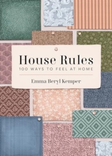 House Rules : 100 Ways to Feel at Home