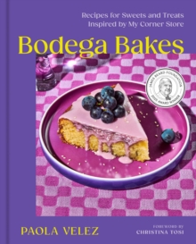 Bodega Bakes : Recipes for Sweets and Treats Inspired by My Corner Store - A Baking Cookbook