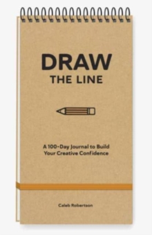 Draw the Line : A 100-Day Journal to Build Your Creative Confidence