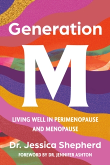 Generation M : Living Well in Perimenopause and Menopause