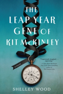 The Leap Year Gene of Kit McKinley : A Novel