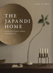 The Japandi Home : Nordic Minimalism Meets Japanese Zen