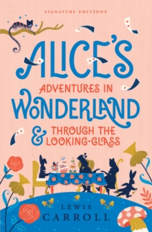 Alices Adventures in Wonderland & Through the Looking-Glass