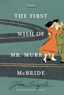 The First Wish of Mr. Murray McBride : A Novel