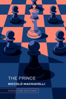 The Prince (Signature Editions) : and The Art of War