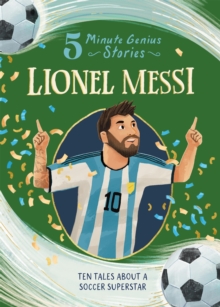 Lionel Messi: 5-Minute Genius Stories