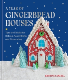Union Square & Co. A Year Of Gingerbread Houses , Tips And Tricks For Baking, Assembling, And Decorating