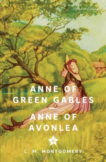 Anne of Green Gables & Anne of Avonlea (Signature Editions)