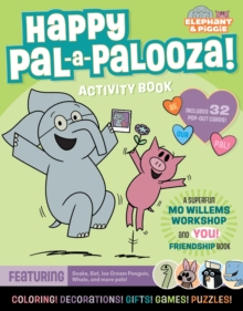 An Elephant & Piggie PAL-A-PALOOZA! : An Elephant & Piggie Activity Book