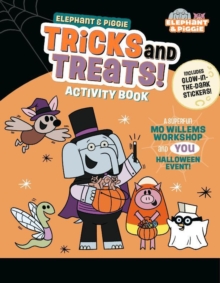 Elephant & Piggie: Tricks and Treats! : An Elephant & Piggie Activity Book