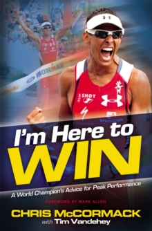 I'm Here To Win : A World Champion's Advice for Peak Performance, Paperback Book I'm Here To Win : A World Champion's Advice for Peak Performance, Paperback Book