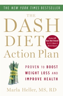 The Dash Diet Action Plan : Proven to Lower Blood Pressure and Cholesterol without Medication