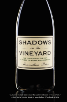 Shadows in the Vineyard : The True Story of a Plot to Poison the World's Greatest Wine, Paperback / softback Book Shadows in the Vineyard : The True Story of a Plot to Poison the World's Greatest Wine, Paperback / softback Book