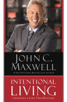 Intentional Living : Choosing a Life That Matters, Paperback / softback Book Intentional Living : Choosing a Life That Matters, Paperback / softback Book