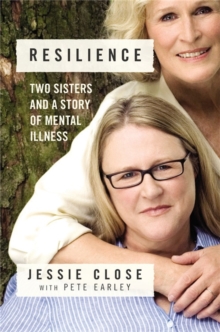 Resilience : Two Sisters and a Story of Mental Illness, Hardback Book Resilience : Two Sisters and a Story of Mental Illness, Hardback Book