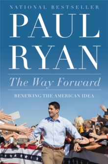 The Way Forward : Renewing the American Idea, Paperback / softback Book The Way Forward : Renewing the American Idea, Paperback / softback Book