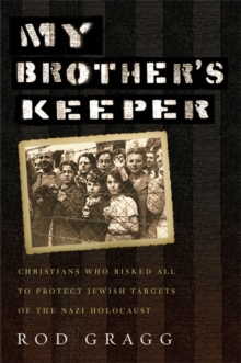 My Brother's Keeper : Christians Who Risked All to Protect Jewish Targets of the Nazi Holocaust, Hardback Book My Brother's Keeper : Christians Who Risked All to Protect Jewish Targets of the Nazi Holocaust, Hardback Book