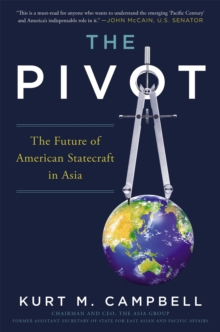 The Pivot : The Future of American Statecraft in Asia