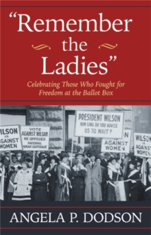 Remember the Ladies : Celebrating Those Who Fought for Freedom at the Ballot Box, Paperback / softback Book Remember the Ladies : Celebrating Those Who Fought for Freedom at the Ballot Box, Paperback / softback Book