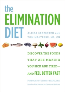 The Elimination Diet : Discover the Foods That are Making You Sick and Tired - and Feel Better Fast, Hardback Book The Elimination Diet : Discover the Foods That are Making You Sick and Tired - and Feel Better Fast, Hardback Book