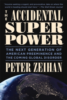 The Accidental Superpower : The Next Generation of American Preeminence and the Coming Global Disaster, Paperback Book The Accidental Superpower : The Next Generation of American Preeminence and the Coming Global Disaster, Paperback Book
