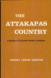 The Attakapas Country : A History of Lafayette Parish