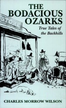 The Bodacious Ozarks : True Tales of the Backhills