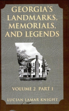 Georgia's Landmarks Memorials and Legends: Volume 2, Part 1