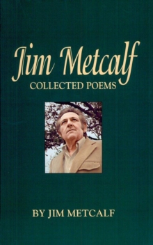 Jim Metcalf : Collected Poems