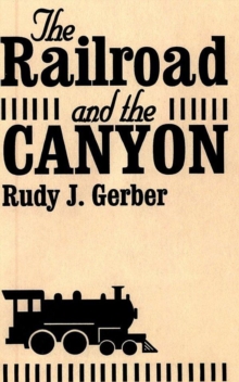 The Railroad and the Canyon