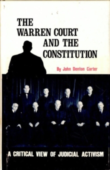 The Warren Court and the Constitution : A Critical View of Judicial Activism