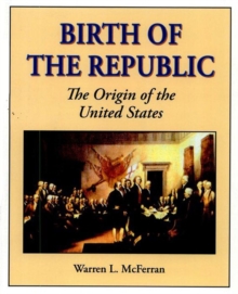 Birth of the Republic : The Origin of the United States