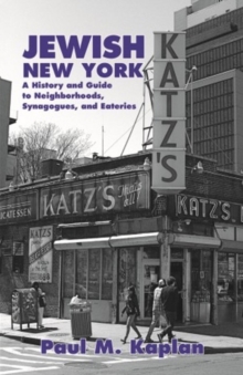 Jewish New York : A History and Guide to Neighborhoods, Synagogues, and Eateries, Paperback Book Jewish New York : A History and Guide to Neighborhoods, Synagogues, and Eateries, Paperback Book