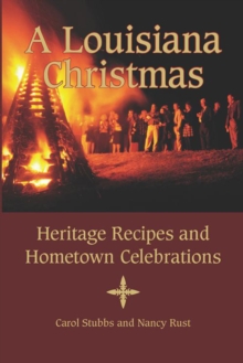 A Louisiana Christmas : Heritage Recipes and Hometown Celebrations