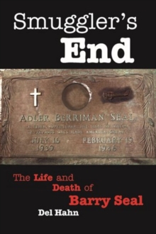 Smuggler's End : The Life and Death of Barry Seal, Hardback Book Smuggler's End : The Life and Death of Barry Seal, Hardback Book