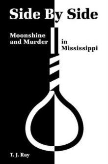 Side by Side : Moonshine and Murder in Mississippi, Paperback / softback Book Side by Side : Moonshine and Murder in Mississippi, Paperback / softback Book