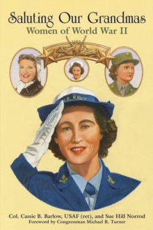 Saluting Our Grandmas : Women of World War II