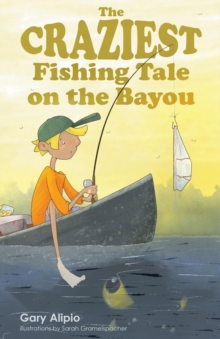 The Craziest Fishing Tale on the Bayou