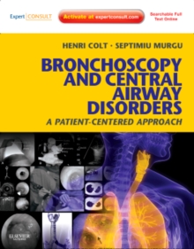 Bronchoscopy and Central Airway Disorders : A Patient-Centered Approach: Expert Consult Online and Print, Hardback Book Bronchoscopy and Central Airway Disorders : A Patient-Centered Approach: Expert Consult Online and Print, Hardback Book