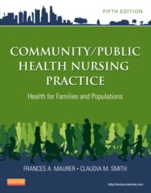Community/Public Health Nursing Practice : Health for Families and Populations, Paperback / softback Book Community/Public Health Nursing Practice : Health for Families and Populations, Paperback / softback Book
