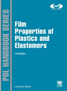 Film Properties of Plastics and Elastomers, Hardback Book Film Properties of Plastics and Elastomers, Hardback Book