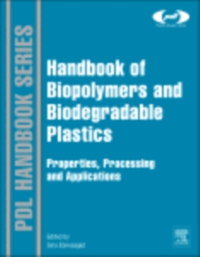 Handbook of Biopolymers and Biodegradable Plastics : Properties, Processing and Applications