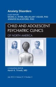 Anxiety Disorders, An Issue of Child and Adolescent Psychiatric Clinics of North America, Hardback Book Anxiety Disorders, An Issue of Child and Adolescent Psychiatric Clinics of North America, Hardback Book