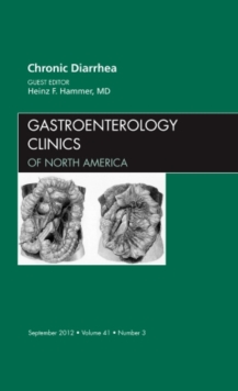 Chronic Diarrhea, An Issue of Gastroenterology Clinics, Hardback Book Chronic Diarrhea, An Issue of Gastroenterology Clinics, Hardback Book
