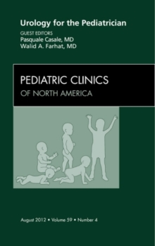 Urology for the Pediatrician, An Issue of Pediatric Clinics, Hardback Book Urology for the Pediatrician, An Issue of Pediatric Clinics, Hardback Book