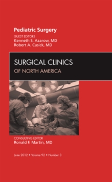 Pediatric Surgery, An Issue of Surgical Clinics, Hardback Book Pediatric Surgery, An Issue of Surgical Clinics, Hardback Book