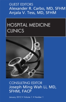 Volume 1, Issue 1, an issue of Hospital Medicine Clinics - E-Book