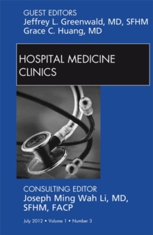 Volume 1, Issue 3, an issue of Hospital Medicine Clinics - E-Book