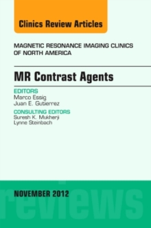 MR Contrast Agents, An Issue of Magnetic Resonance Imaging Clinics, Hardback Book MR Contrast Agents, An Issue of Magnetic Resonance Imaging Clinics, Hardback Book