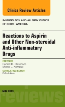 Reactions to Aspirin and Other Non-steroidal Anti-inflammatory Drugs , An Issue of Immunology and Allergy Clinics, Hardback Book Reactions to Aspirin and Other Non-steroidal Anti-inflammatory Drugs , An Issue of Immunology and Allergy Clinics, Hardback Book